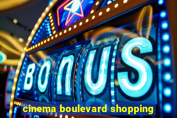 cinema boulevard shopping